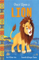 Book cover: Once Upon a Lion (Book 1 of African Stories) by Ken Wilson-Max (preview)