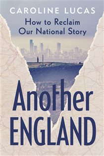 Book cover: Another England, by Caroline Lucas (preview)