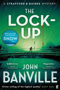 Book cover: The Lock-Up (Book 3 of Strafford and Quirke) by John Banville (preview)