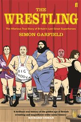 Book cover: The Wrestling, by Simon Garfield (preview)
