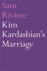 Book cover: Kim Kardashian's Marriage, by Sam Riviere (preview)