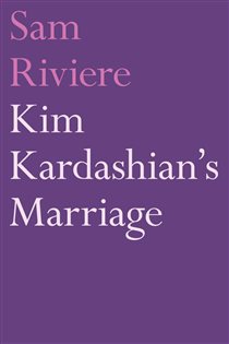 Book cover: Kim Kardashian's Marriage, by Sam Riviere (preview)