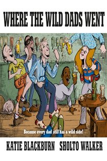 Book cover: Where the Wild Dads Went, by Katie Blackburn (preview)