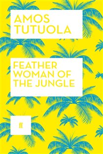 Book cover: Feather Woman of the Jungle, by Amos Tutuola (preview)