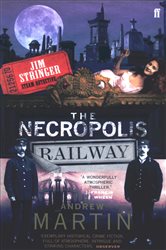 Book cover: The Necropolis Railway (Book 1 of Jim Stringer) by Andrew Martin (preview)