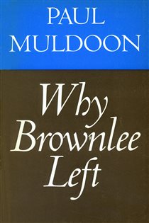 Book cover: Why Brownlee Left, by Paul Muldoon (preview)