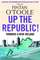 Book cover: Up the Republic!, by Fintan O'Toole (preview)