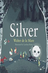 Book cover: Silver (Book 4 of Four Seasons of Walter de la Mare) by Walter de la Mare (preview)