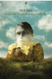 Book cover: The Dark Earth and the Light Sky, by Nick Dear (preview)