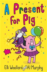 Book cover: Woozy the Wizard: A Present for Pig (Book 3 of Woozy the Wizard) by Elli Woollard (preview)