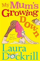 Book cover: My Mum's Growing Down, by Laura Dockrill (preview)