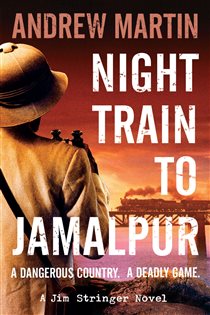 Book cover: Night Train to Jamalpur (Book 9 of Jim Stringer) by Andrew Martin (preview)