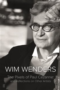Book cover: The Pixels of Paul Cézanne, by Wim Wenders (preview)
