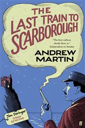Book cover: The Last Train to Scarborough (Book 6 of Jim Stringer) by Andrew Martin (preview)