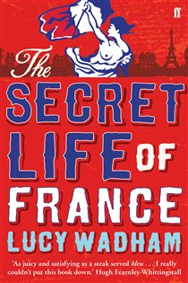 Book cover: The Secret Life of France, by Lucy Wadham (preview)
