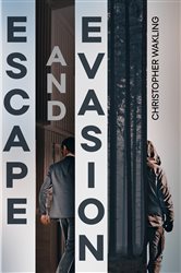 Book cover: Escape and Evasion, by Christopher Wakling (preview)
