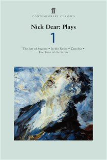 Book cover: Nick Dear Plays 1: Art of Success; In the Ruins; Zenobia; Turn of the Screw, by Nick Dear (preview)