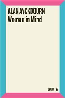 Book cover: Woman in Mind, by Alan Ayckbourn (preview)