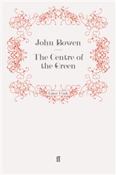 Book cover: The Centre of the Green, by John Bowen (preview)