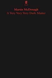 Book cover: A Very Very Very Dark Matter, by Martin McDonagh (preview)