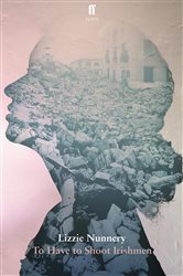 Book cover: To Have to Shoot Irishmen, by Lizzie Nunnery (preview)