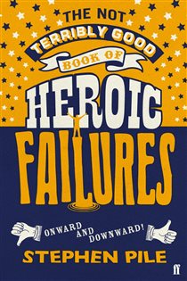 Book cover: The Not Terribly Good Book of Heroic Failures, by Stephen Pile (preview)