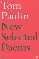 Book cover: New Selected Poems of Tom Paulin, by Tom Paulin (preview)