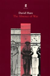 Book cover: The Absence of War, by David Hare (preview)