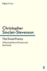 Book cover: That Sweet Enemy, by Christopher Sinclair-Stevenson (preview)