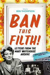 Book cover: Ban This Filth!, by Ben Thompson (preview)