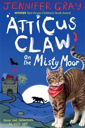 Book cover: Atticus Claw On the Misty Moor (Book 6 of Atticus Claw: World's Greatest Cat Detective) by Jennifer Gray (preview)