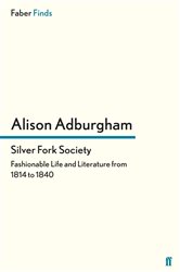 Book cover: Silver Fork Society, by Alison Adburgham (preview)
