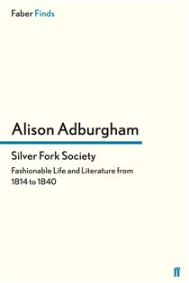 Book cover: Silver Fork Society, by Alison Adburgham (preview)