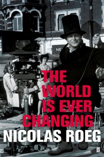Book cover: The World is Ever Changing, by Nicolas Roeg (preview)