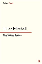 Book cover: The White Father, by Julian Mitchell (preview)