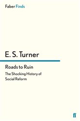 Book cover: Roads to Ruin, by E. S. Turner (preview)