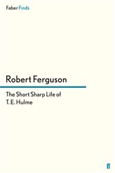 Book cover: The Short Sharp Life of T. E. Hulme, by Robert Ferguson (preview)