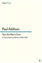 Book cover: Now the War Is Over, by Paul Addison (preview)