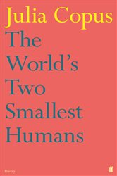 Book cover: The World's Two Smallest Humans, by Julia Copus (preview)