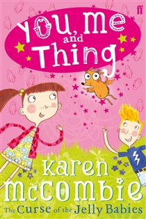 Book cover: You, Me and Thing 1: The Curse of the Jelly Babies, by Karen McCombie (preview)