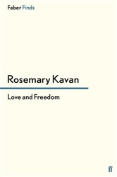 Book cover: Love and Freedom, by Rosemary Kavan (preview)