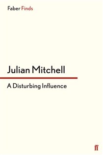 Book cover: A Disturbing Influence, by Julian Mitchell (preview)