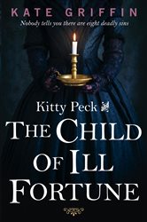 Book cover: Kitty Peck and the Child of Ill-Fortune, by Kate Griffin (preview)