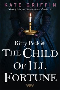 Book cover: Kitty Peck and the Child of Ill-Fortune, by Kate Griffin (preview)