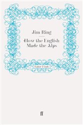 Book cover: How the English Made the Alps, by Jim Ring (preview)
