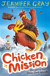 Book cover: Chicken Mission: Danger in the Deep Dark Woods (Book 1 of Chicken Mission) by Jennifer Gray (preview)