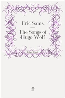Book cover: The Songs of Hugo Wolf, by Eric Sams (preview)