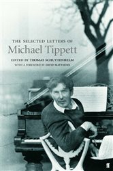 Book cover: Selected Letters of Michael Tippett, by Thomas Schuttenhelm (preview)