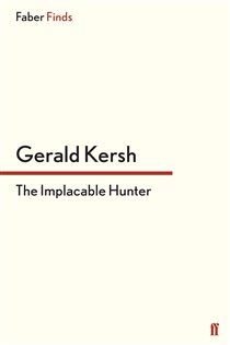 Book cover: The Implacable Hunter, by Gerald Kersh (preview)