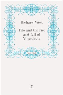 Book cover: Tito and the Rise and Fall of Yugoslavia, by Richard West (preview)
